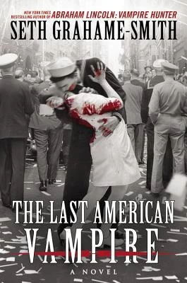 The Last American Vampire (Abraham Lincoln: Vampire Hunter #2) by Seth Grahame-Smith