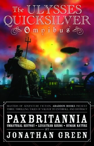 Pax Britannia: The Ulysses Quicksilver Omnibus (Pax Britannia) by Jonathan Green