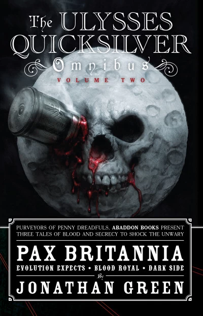 Pax Britannia: The Ulysses Quicksilver Omnibus, Volume Two (Pax Britannia) by Jonathan Green