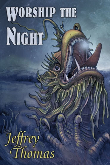 Worship the Night by Jeffrey Thomas