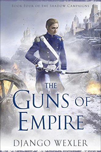 The Guns of Empire (The Shadow Campaigns #4) by Django Wexler