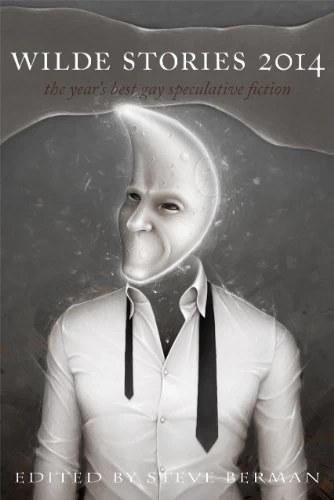 Wilde Stories 2014: The Year's Best Gay Speculative Fiction (Wilde Stories) by Steve Berman