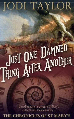Just One Damned Thing After Another (The Chronicles of St. Mary's #1) by Jodi Taylor