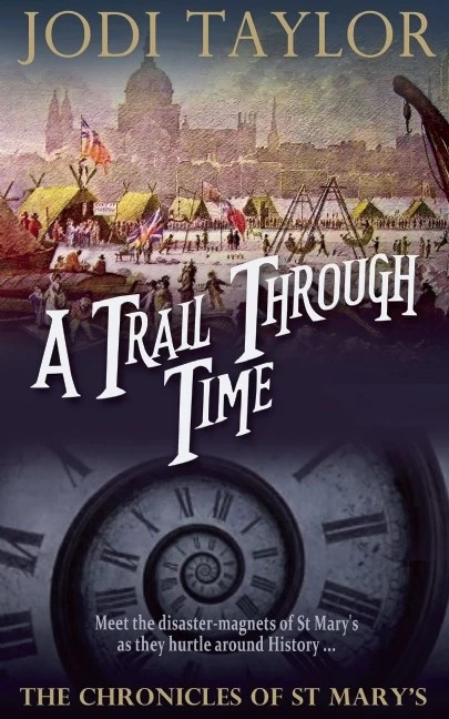 A Trail Through Time (The Chronicles of St. Mary's #4) by Jodi Taylor