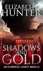 Shadows and Gold (Elemental Legacy #1) by Elizabeth Hunter