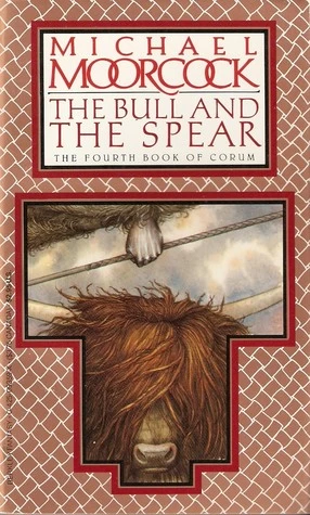 The Bull and the Spear (Corum #4) by Michael Moorcock