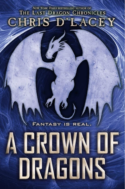 A Crown of Dragons (Unicorne Files #3) by Chris d'Lacey