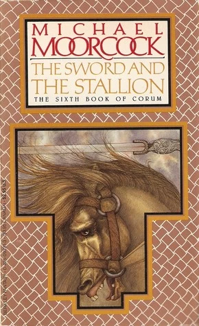 The Sword and the Stallion (Corum #6) by Michael Moorcock