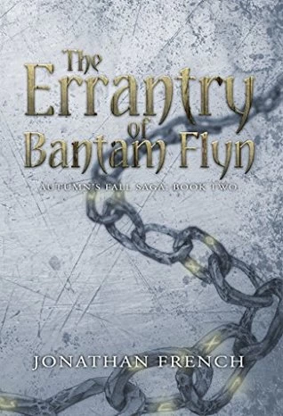 The Errantry of Bantam Flyn (Autumn's Fall Saga #2) by Jonathan French