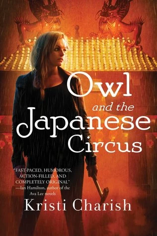 Owl and the Japanese Circus (The Adventures of Owl #1) by Kristi Charish
