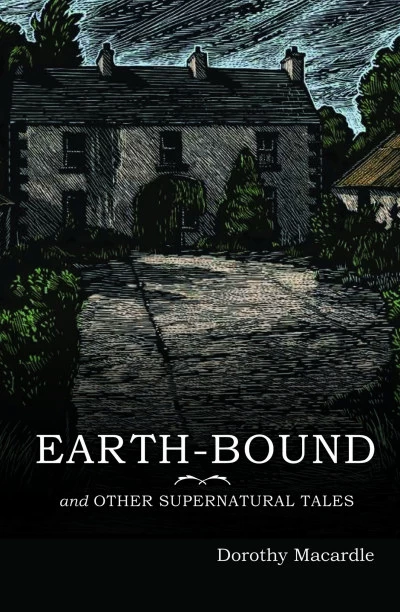 Earth-Bound and Other Supernatural Tales by Dorothy Macardle