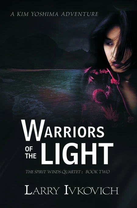 Warriors of the Light (The Spirit Winds Quartet #2) by Larry Ivkovich