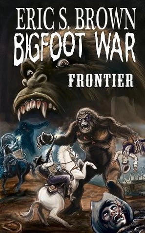 Frontier (Bigfoot War #4) by Eric S. Brown
