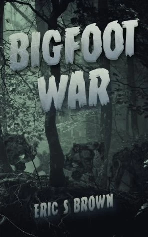 Bigfoot War: Movie Edition (Bigfoot War) by Eric S. Brown