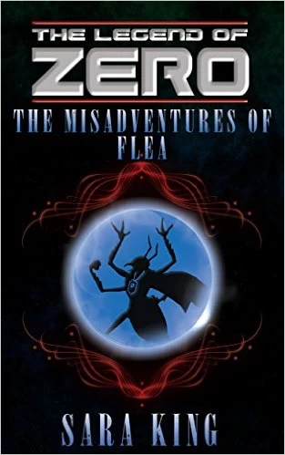 The Many Misadventures of Flea, Agent of Chaos (The Legend of ZERO) by Sara King