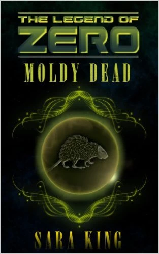 The Moldy Dead (The Legend of ZERO) by Sara King