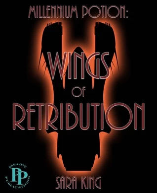 Wings of Retribution (Millennium Potion #1) by Sara King