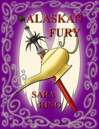 Alaskan Fury (Guardians of the First Realm #2) by Sara King