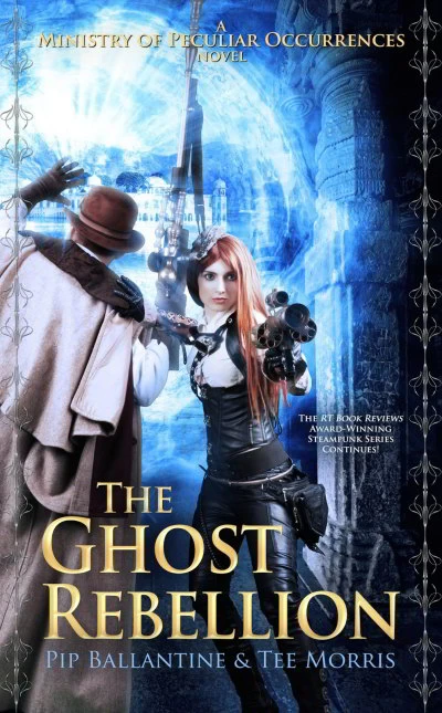 The Ghost Rebellion (A Ministry of Peculiar Occurrences #5) by Tee Morris, Pip Ballantine