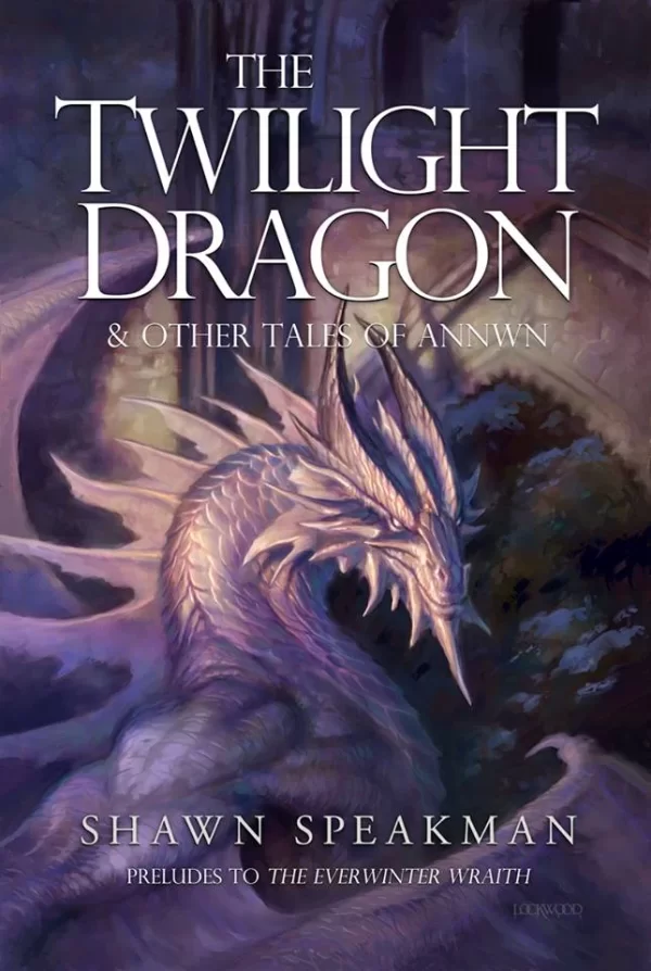 The Twilight Dragon & Other Tales of Annwn (The Annwn Cycle #1.5) by Shawn Speakman