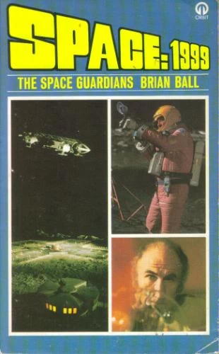 The Space Guardians (Space: 1999) by Brian N. Ball