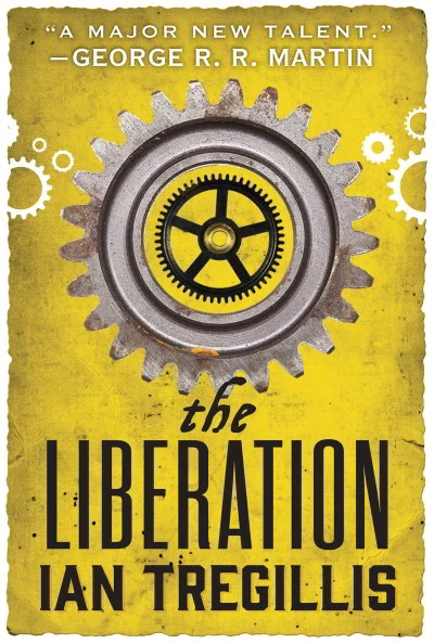 The Liberation (The Alchemy Wars #3) by Ian Tregillis