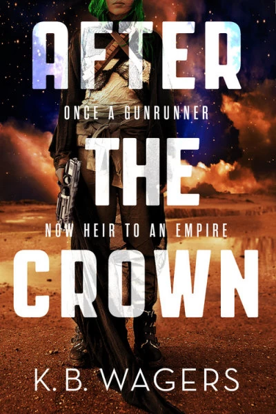 After the Crown (The Indranan War #2) by K. B. Wagers