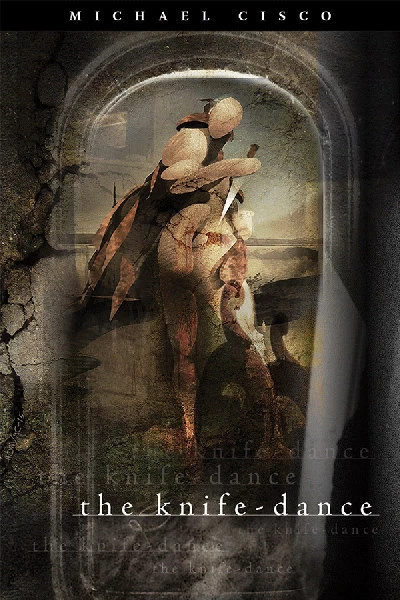 The Knife Dance by Michael Cisco