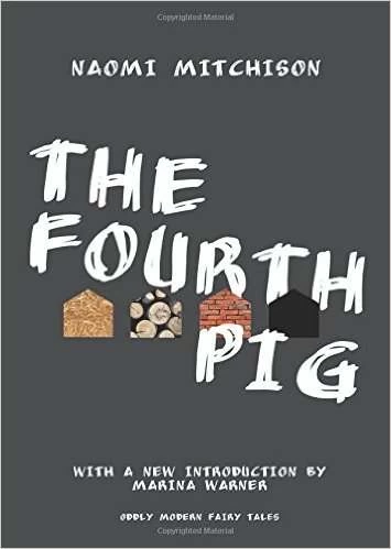 The Fourth Pig by Naomi Mitchison