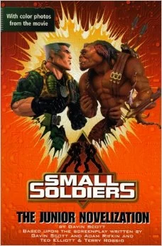 Small Soldiers: The Junior Novelization by Gavin Scott