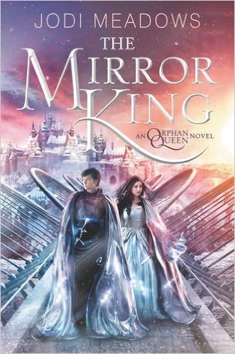 The Mirror King (The Orphan Queen #2) by Jodi Meadows