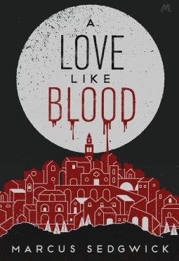 A Love Like Blood by Marcus Sedgwick
