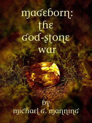 The God-Stone War (Mageborn #4) by Michael G. Manning