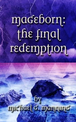 The Final Redemption (Mageborn #5) by Michael G. Manning
