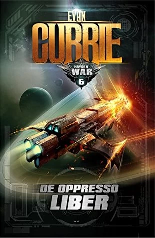 De Oppresso Liber (Hayden War Cycle #6) by Evan Currie