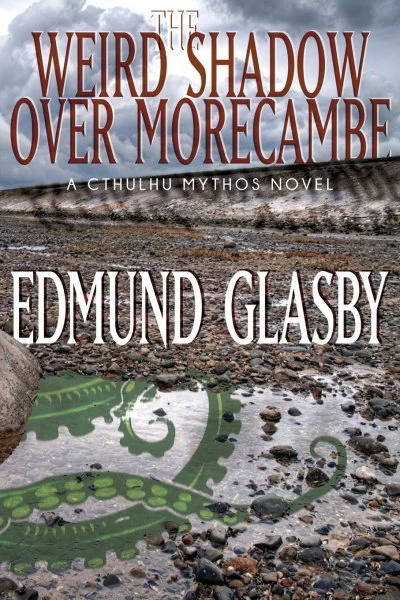 The Weird Shadow Over Morecambe by Edmund Glasby