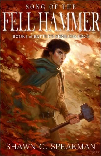 Song of the Fell Hammer (Battle's Perilous Bridge #1) by Shawn Speakman