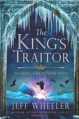 The King's Traitor (The Kingfountain Series #3) by Jeff Wheeler
