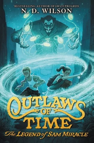 The Legend of Sam Miracle (Outlaws of Time #1) by N. D. Wilson