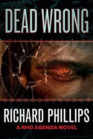 Dead Wrong (The Rho Agenda Inception #2) by Richard Phillips