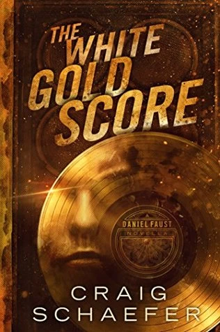 The White Gold Score (Daniel Faust #1.5) by Craig Schaefer