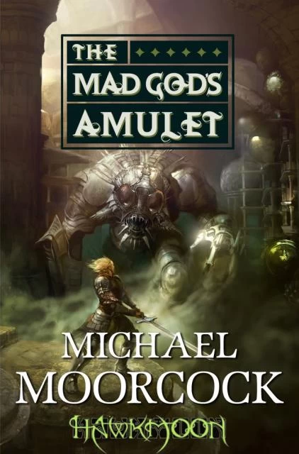 The Mad God's Amulet (Hawkmoon: The History of the Runestaff #2) by Michael Moorcock