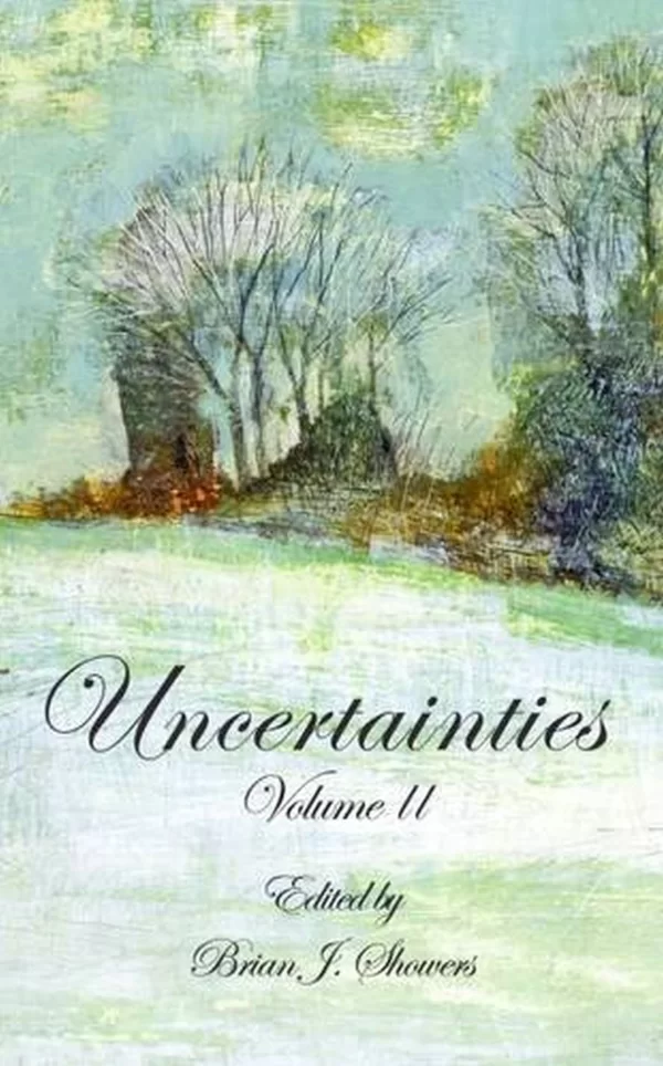 Uncertainties: Volume II (Uncertainties #2) by Brian J. Showers