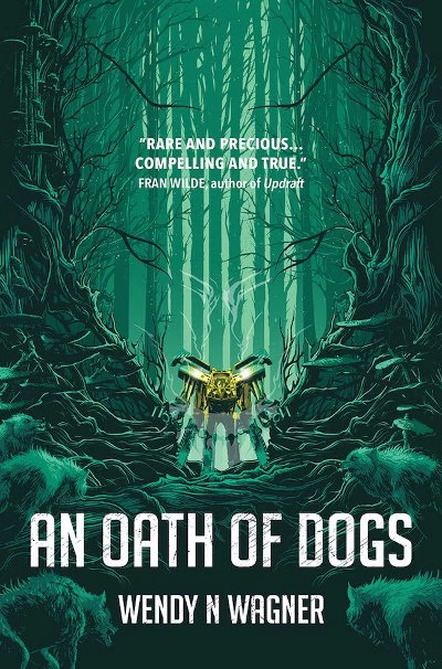 An Oath of Dogs by Wendy N. Wagner