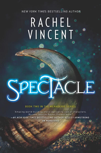 Spectacle (Menagerie #2) by Rachel Vincent