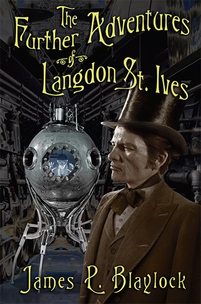 The Further Adventures of Langdon St. Ives (Langdon St. Ives) by James P. Blaylock