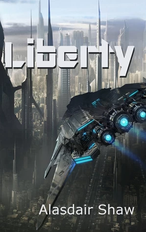 Liberty (Two Democracies: Revolution #2) by Alasdair Shaw