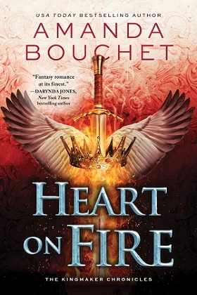 Heart on Fire (The Kingmaker Chronicles #3) by Amanda Bouchet