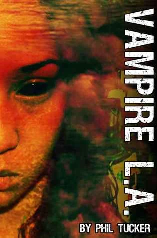 Vampire L.A. (The Human Revolt #2) by Phil Tucker