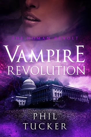Vampire Revolution (The Human Revolt #4) by Phil Tucker